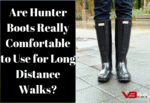 Are Hunter Boots Comfortable to Use