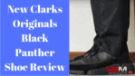 Black Panther Clarks Originals Shoe Reviewed