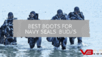 Guide for Best Boots for Navy Seals Buds Training
