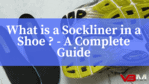 What is a Sockliner in a Shoe Complete Guide